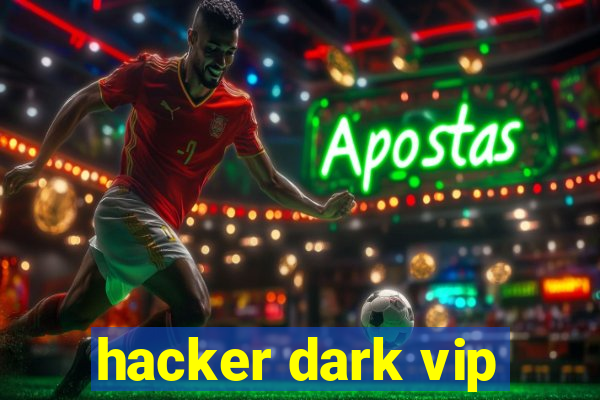 hacker dark vip